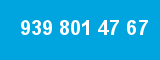 939 801 47 67